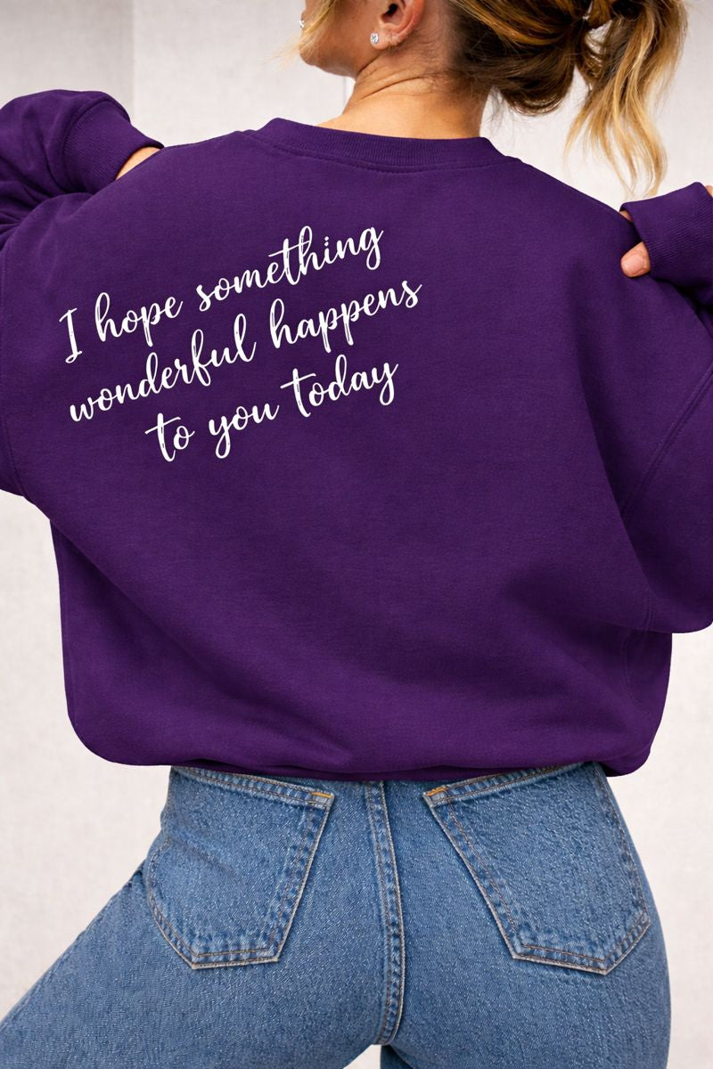 I Hope Something Wonderful Happens to You Today – Inspirational Crewneck